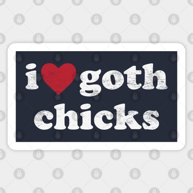 I Love Goth Chicks - Funny Gothic Humor Sticker by TwistedCharm